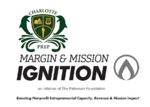 Charlotte Prep, Margin & Mission Ignition, an intiative of the Patterson Foundation. Boosting Nonprofit Entrepreneurial Capacity, Revenue & Mission Impact